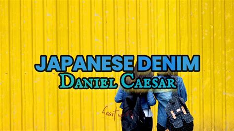 7 Feb 2024 ... aniel Caesar - Japanese Denim (Lyrics) Daniel Caesar - Japanese Denim Follow https://www.danielcaesar.com/ Instagram: / danielcaesar ...